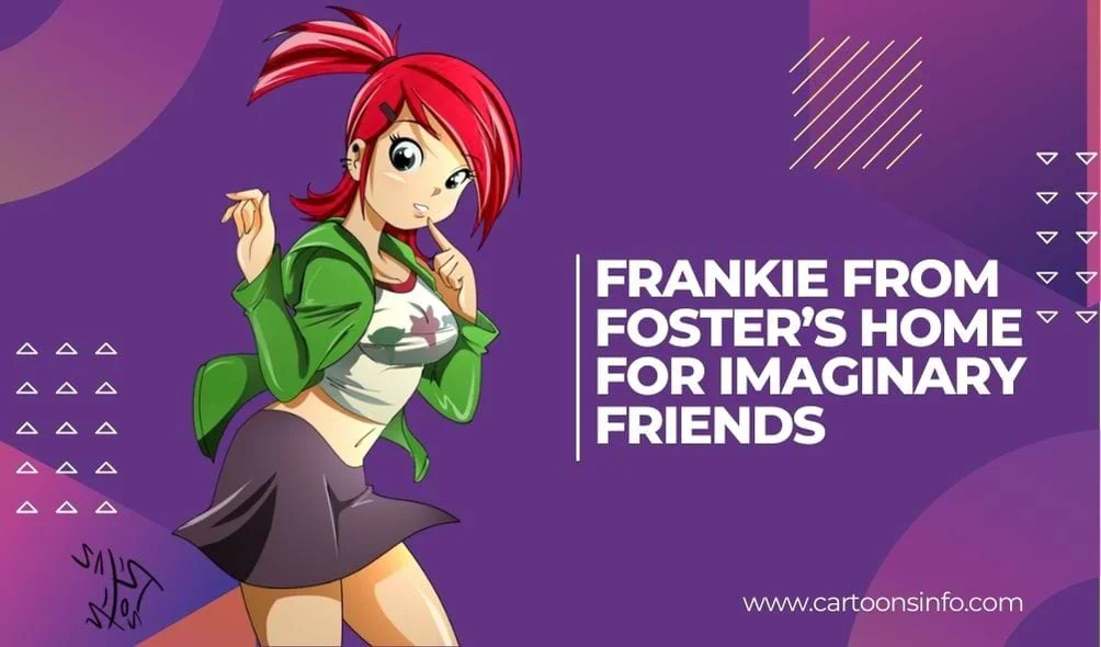 Frankie from Foster’s Home for Imaginary Friends