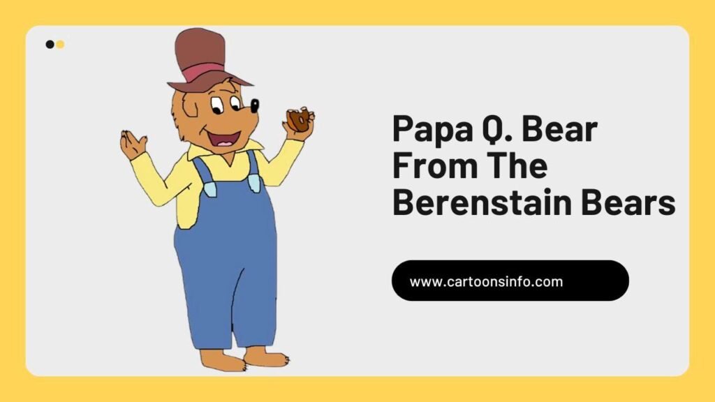 Papa Q. Bear From The Berenstain Bears
